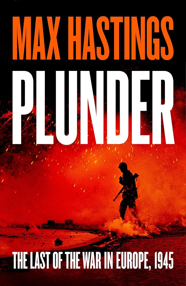 Plunder: From the bestselling historian of World War II, a thrilling and gripping story of the last forty days of the war in the West cover image