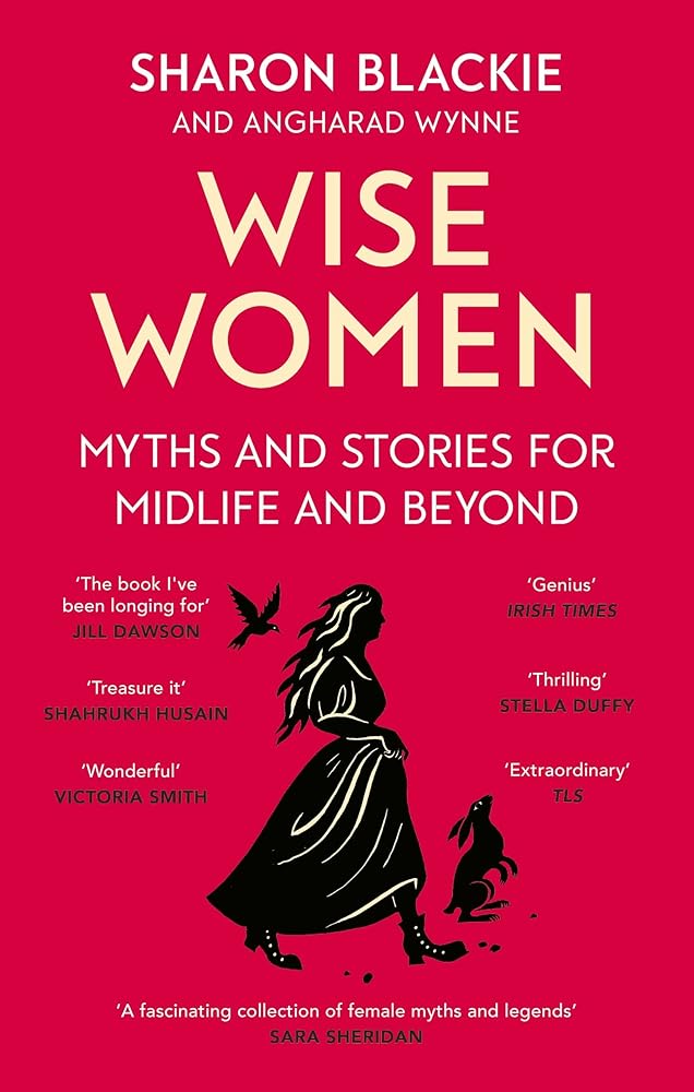 Wise Women: Myths and stories for midlife and beyond - 'Extraordinary . . . beautifully and vividly retold stories' TLS cover image