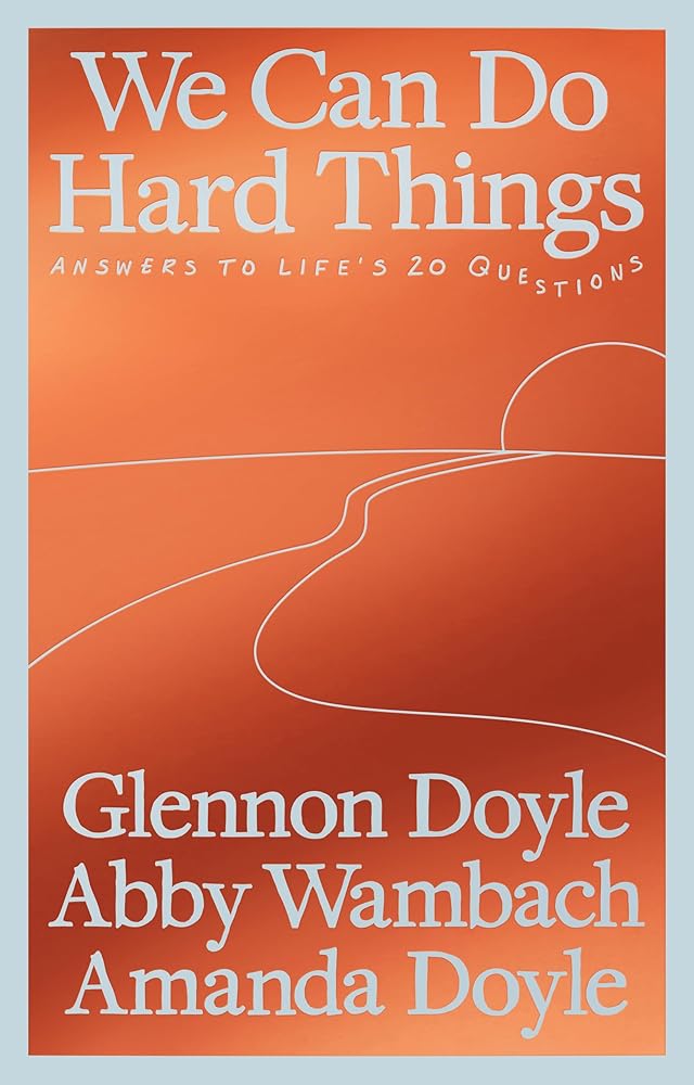 We Can Do Hard Things: Answers to Life's 20 Questions cover image
