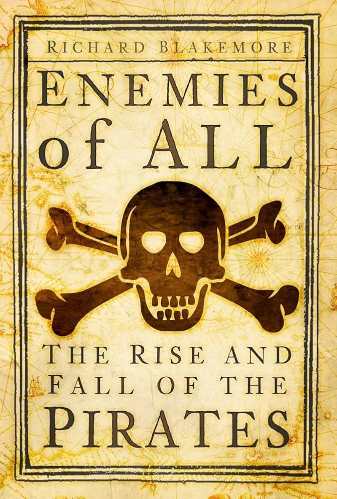 The History Press Enemies of All The Rise and Fall of the Pirates. cover image