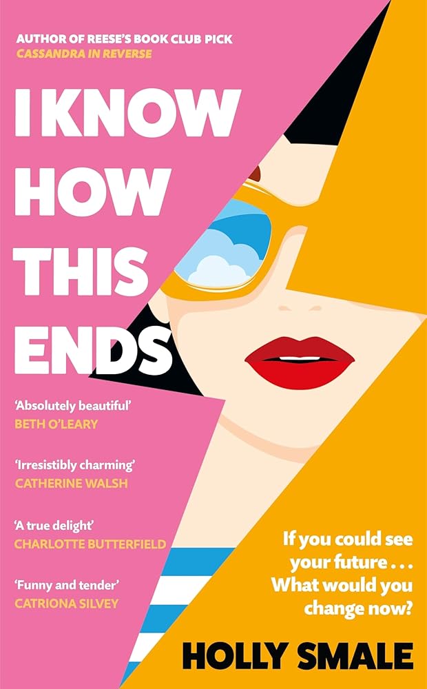 I Know How This Ends: A funny, feel-good, romantic novel from the bestselling author of Reese’s Book Club pick Cassandra in Reverse cover image