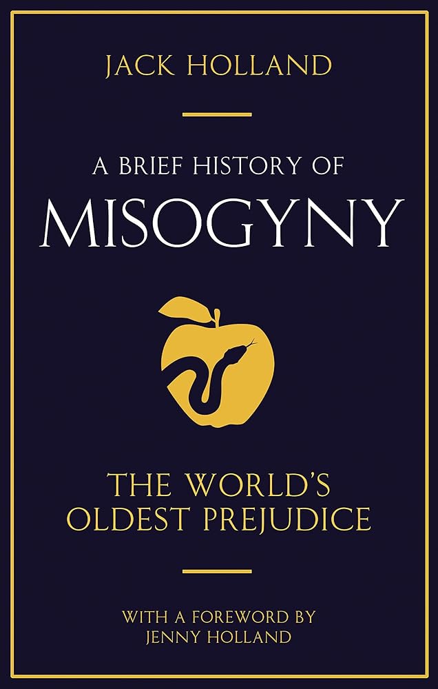 A Brief History of Misogyny: The World's Oldest Prejudice (Brief Histories) cover image