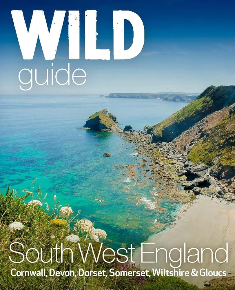 Wild Guide South West: Devon, Cornwall Dorset, Somerset, Wiltshire and Gloucestershire adventure travel guide (second edition) cover image