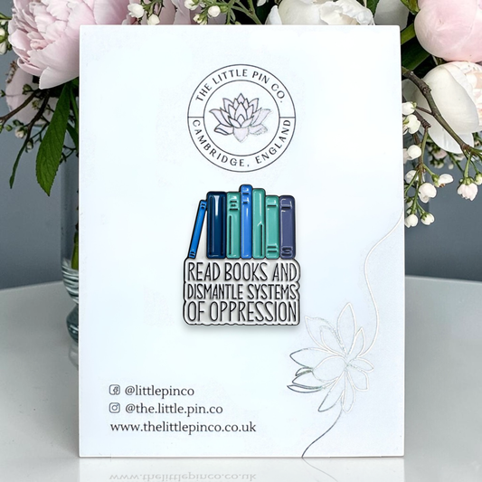 Read Books And Dismantle Systems Of Oppression Pin