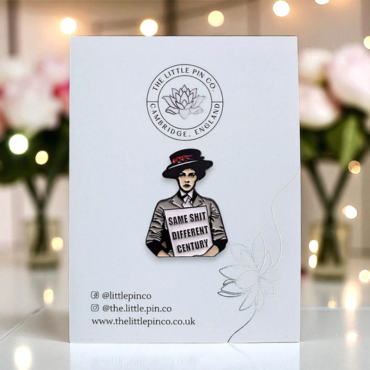 Same Shit Different Century Feminist Suffragette Enamel Pin