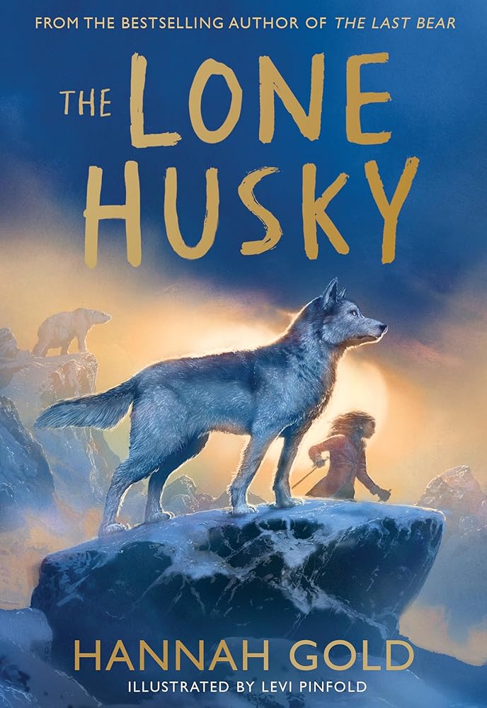 The Lone Husky: New for 2025, a brand new Arctic adventure from the Sunday Times best-selling author of THE LAST BEAR cover image