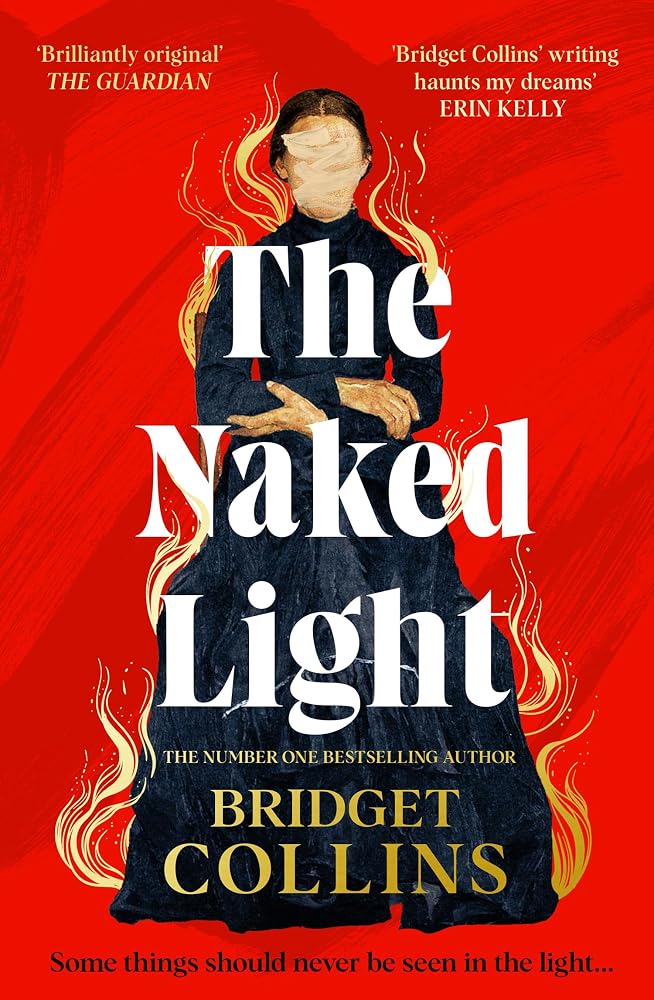 The Naked Light: The haunting new gothic novel from the Sunday Times bestselling author of THE BINDING and THE BETRAYALS – ‘Bridget Collins at her best’ (Emilia Hart) cover image