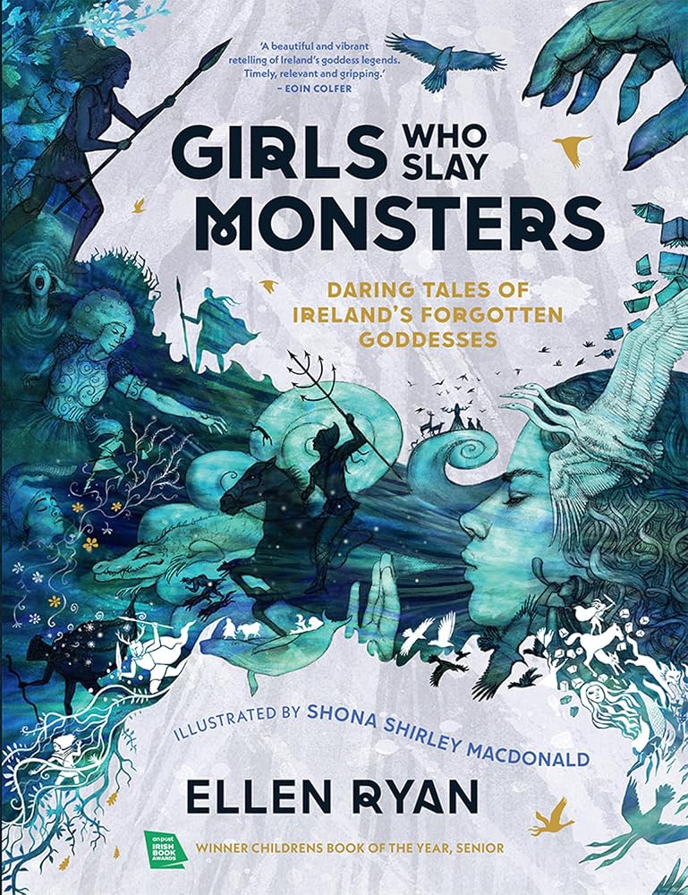Girls Who Slay Monsters: Daring Tales Of Ireland's Forgotten Goddesses: Daring Tales of Ireland’s Forgotten Goddesses cover image