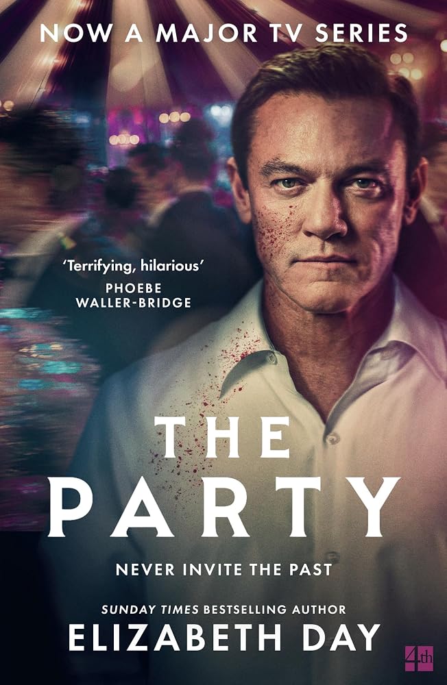 The Party [TV Tie-In Edition]: Now a major ITV series – A gripping story of betrayal from number one bestselling author Elizabeth Day cover image