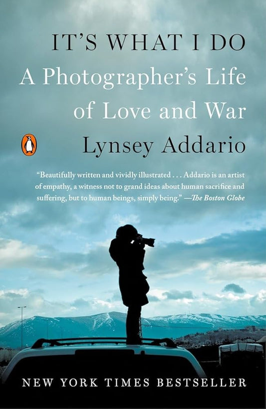 It's What I Do: A Photographer's Life of Love and War cover image