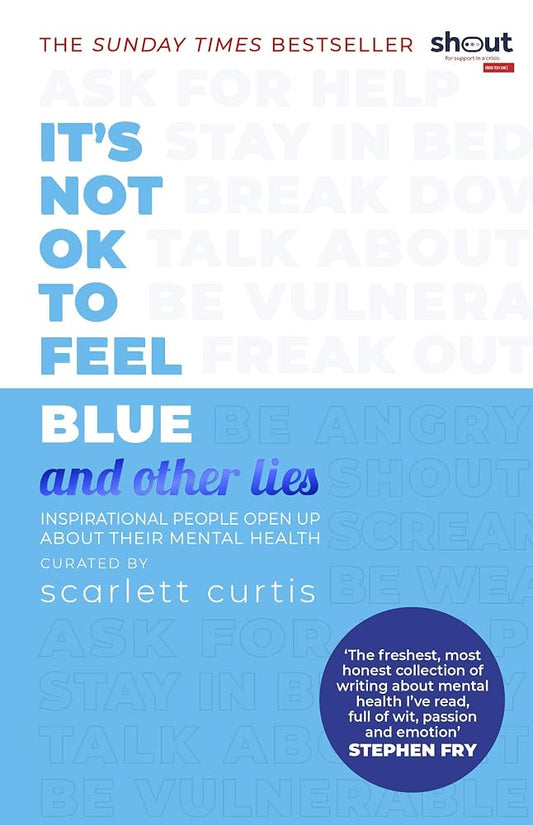 It's Not OK to Feel Blue (and other lies): Inspirational people open up about their mental health cover image