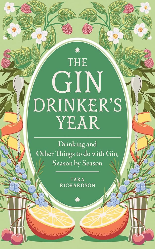 The Gin Drinker's Year: Drinking and Other Things to Do With Gin, Season by Season cover image
