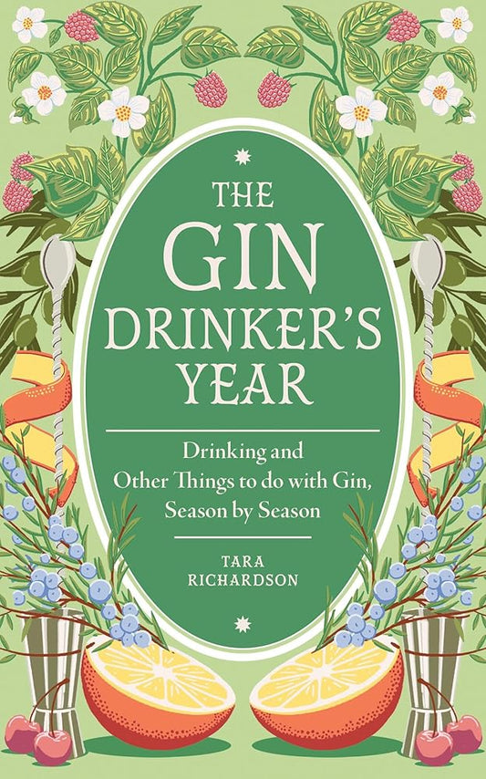 The Gin Drinker's Year: Drinking and Other Things to Do With Gin, Season by Season cover image
