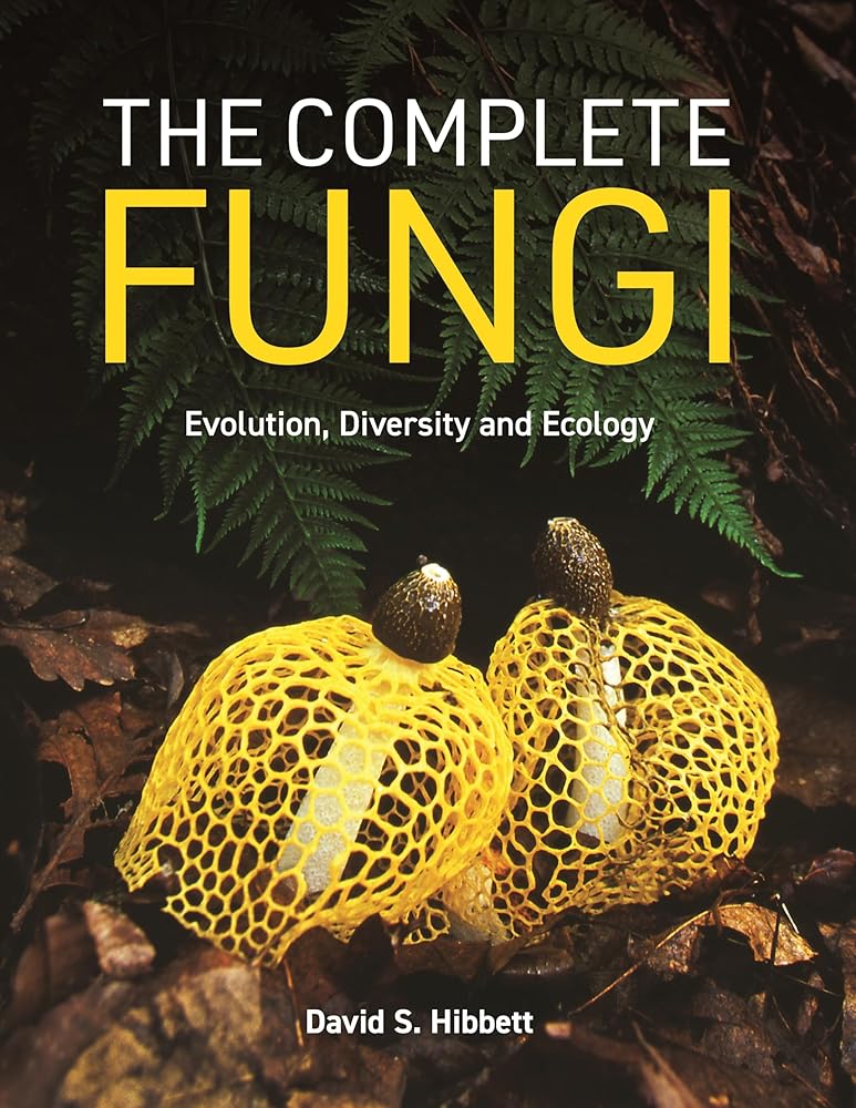 The Complete Fungi: Evolution, Diversity and Ecology cover image