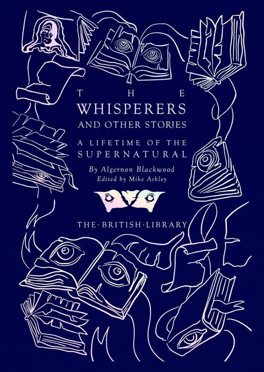 The Whisperers and Other Stories: A Lifetime of the Supernatural (British Library Hardback Classics) cover image