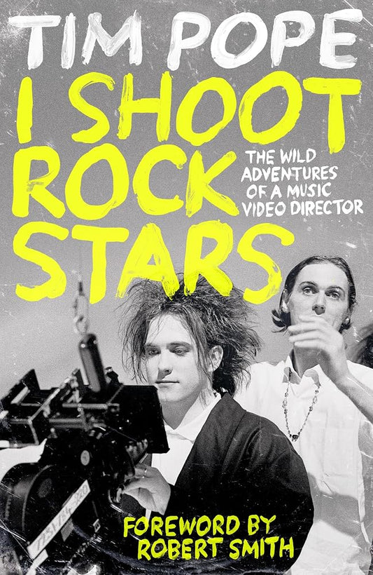 I Shoot Rock Stars: The Wild Adventures of a Music Video Director cover image