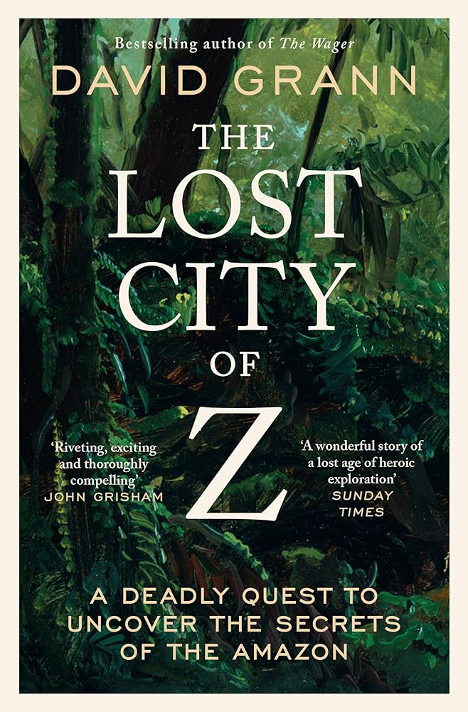 The Lost City of Z: A Legendary British Explorer's Deadly Quest to Uncover the Secrets of the Amazon cover image