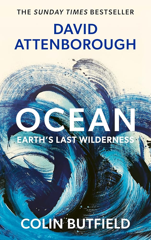 Ocean: Earth's Last Wilderness - THE LANDMARK NEW BOOK BY DAVID ATTENBOROUGH cover image