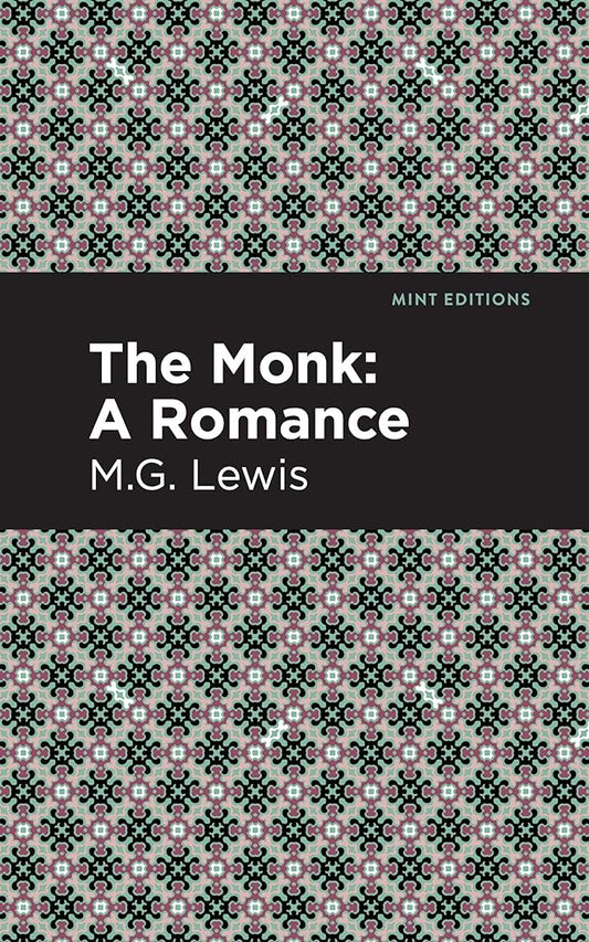 The Monk: A Romance (Mint Editions (Horrific, Paranormal, Supernatural and Gothic Tales)) cover image