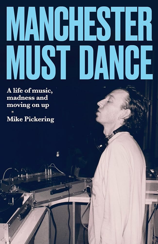 Manchester must dance: A life of music, madness and moving on up cover image