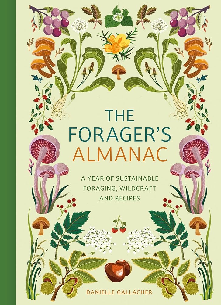 The Forager's Almanac: A year of sustainable gathering, growing, recipes and wildcraft cover image