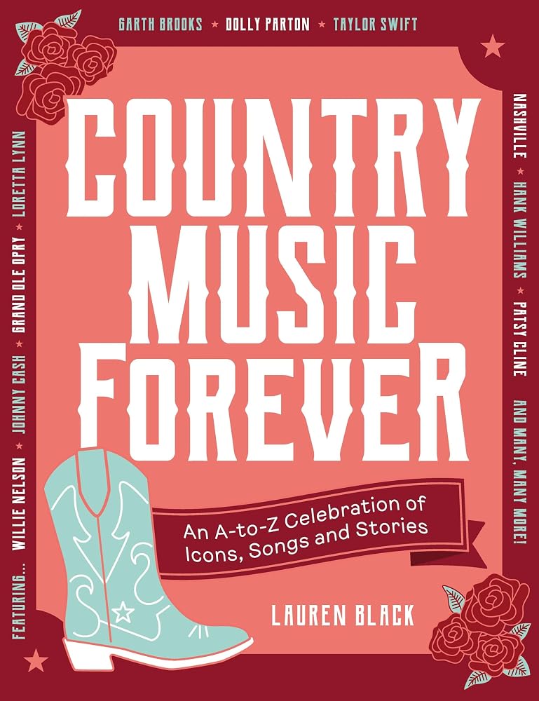 Country Music Forever: An A-to-Z Celebration of Icons, Songs and Stories cover image