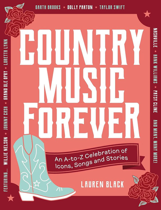 Country Music Forever: An A-to-Z Celebration of Icons, Songs and Stories cover image
