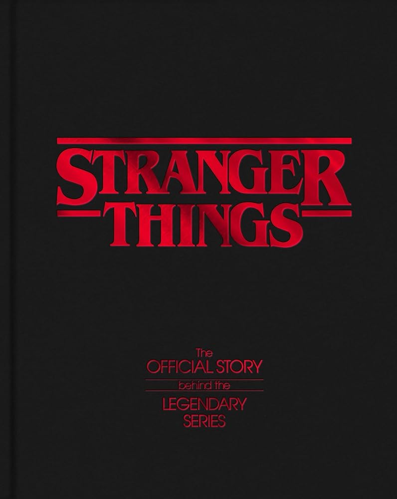 Stranger Things: The Official Story Behind the Legendary Series cover image