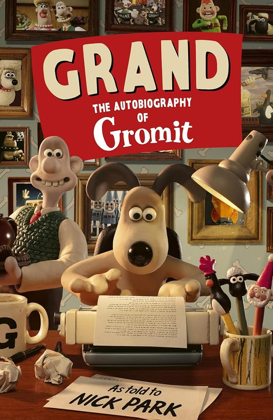 Grand: The Autobiography of Gromit: as told to Nick Park cover image