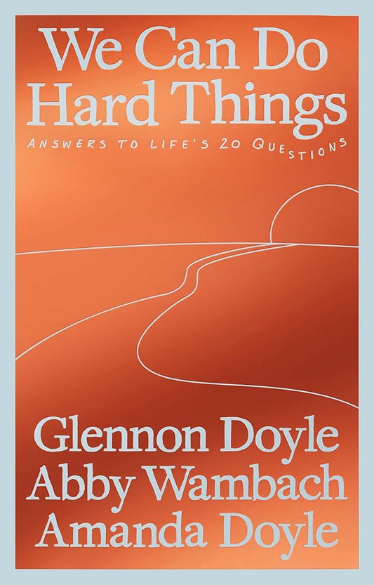 We Can Do Hard Things: Answers to Life's 20 Questions cover image