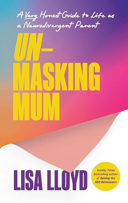 Unmasking Mum: A Very Honest Guide to Life as a Neurodivergent Parent cover image