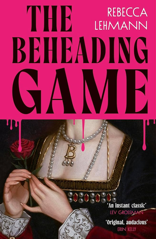 The Beheading Game: The wildly compelling Anne Boleyn revenge story cover image