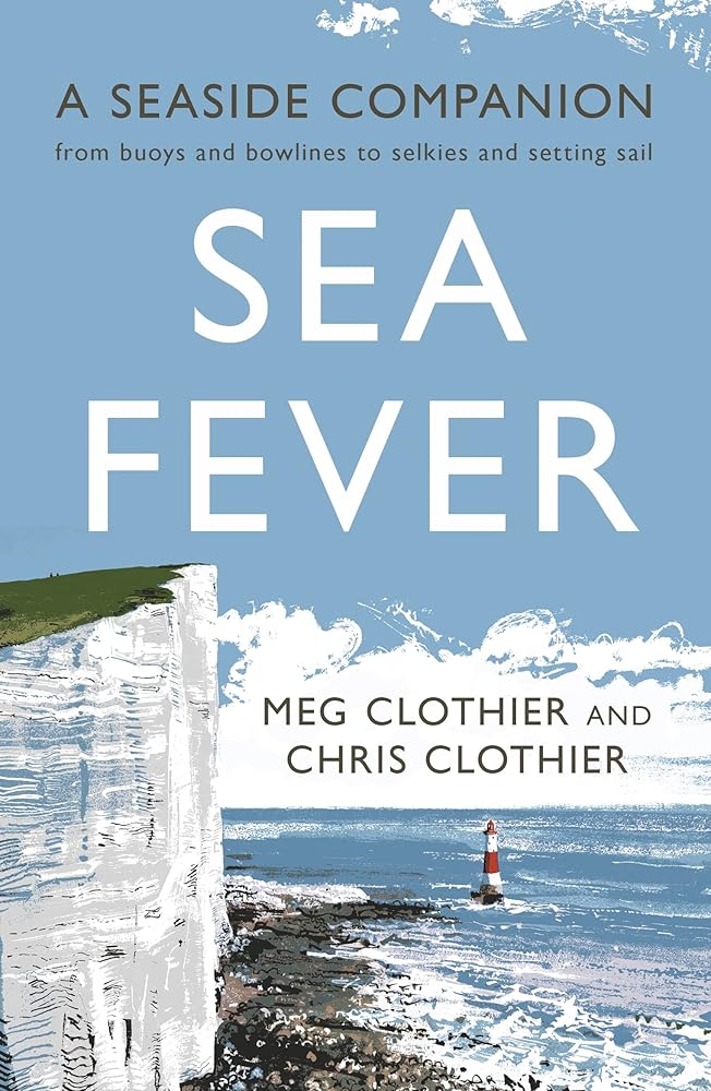 Sea Fever: A Seaside Companion: from buoys and bowlines to selkies and setting sail cover image