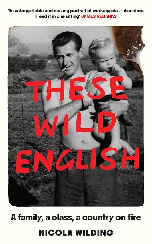 These Wild English: A family, a class, a country on fire cover image