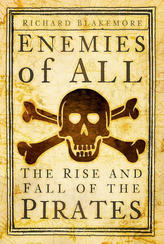 The History Press Enemies of All The Rise and Fall of the Pirates. cover image