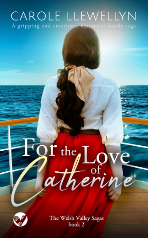 FOR THE LOVE OF CATHERINE a gripping and emotional historical family saga (The Welsh Valley Sagas) cover image