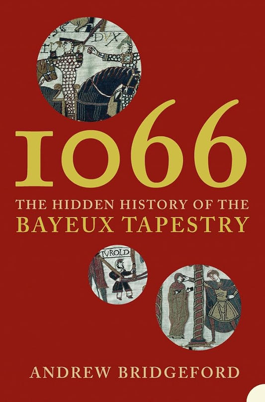 1066: The Hidden History of the Bayeux Tapestry cover image