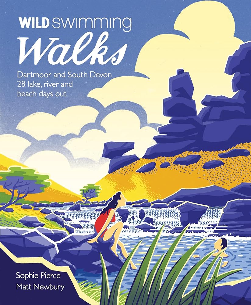 Wild Swimming Walks Dartmoor and South Devon: 28 Lake, River and Beach Days Out (Wild Walks) cover image