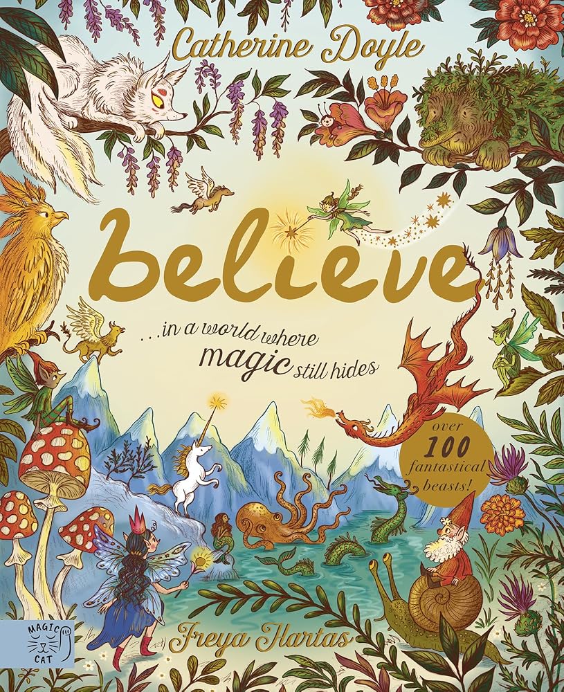 Believe: A world where magic still hides: Over 100 fantastical beasts! cover image