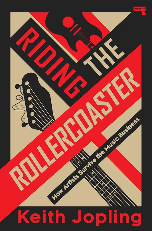 Riding the Rollercoaster: How artists survive the music business to become the legends we love cover image