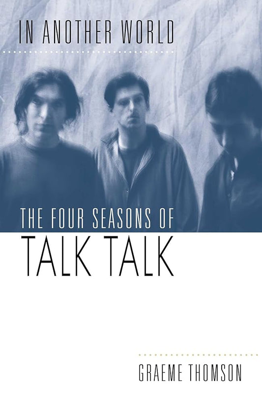 In Another World: The Four Seasons of Talk Talk cover image
