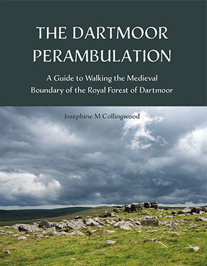 The Dartmoor Perambulation: A Guide to Walking the Medieval Boundary of the Royal Forest of Dartmoor